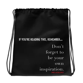 Don't Forget To Be Your Own Inspiration Drawstring bag