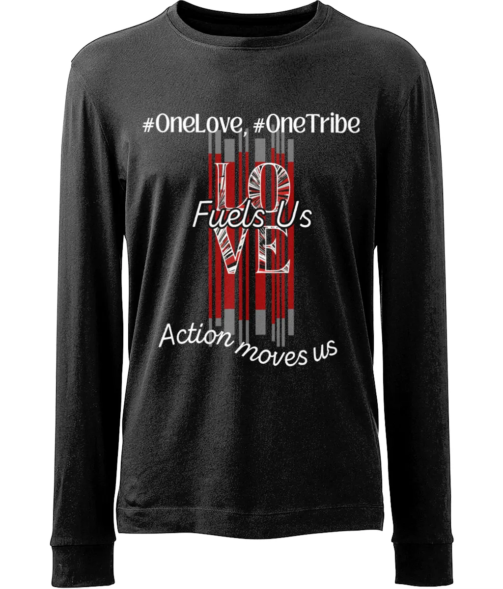 Organic Unisex Long Sleeve T-Shirt "#OneLove,#OneTribe-LOVE-Fuels us, Action moves us"
